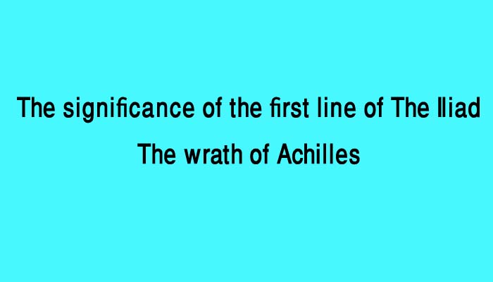 The significance of first line of the Iliad